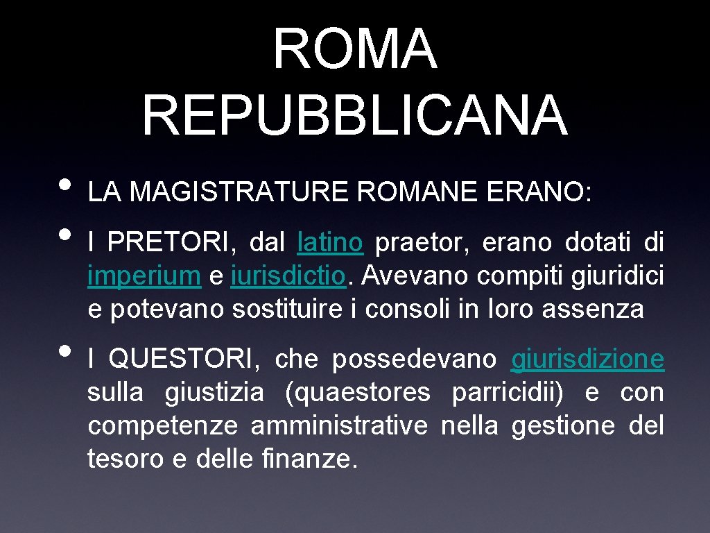 ROMA REPUBBLICANA • • • LA MAGISTRATURE ROMANE ERANO: I PRETORI, dal latino praetor,