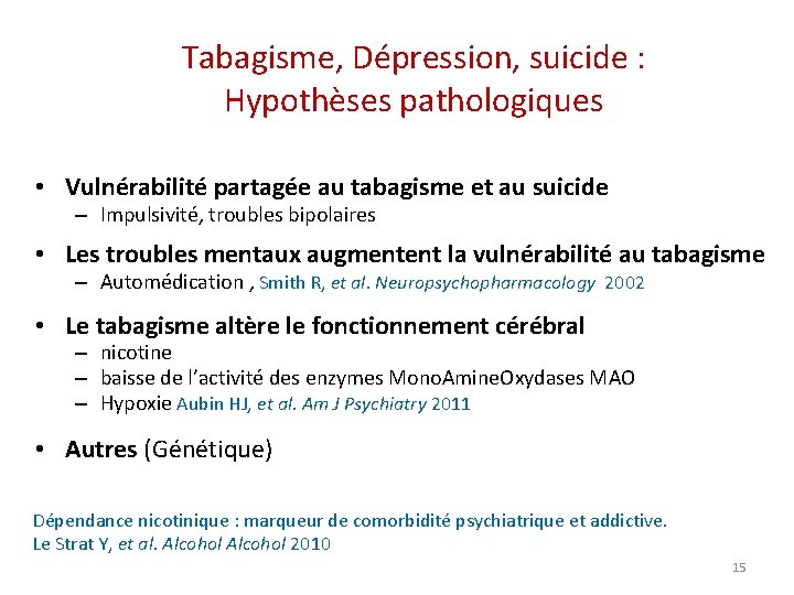 Tabagisme, Dépression, suicide : Hypothèses pathologiques • Vulnérabilité partagée au tabagisme et au suicide