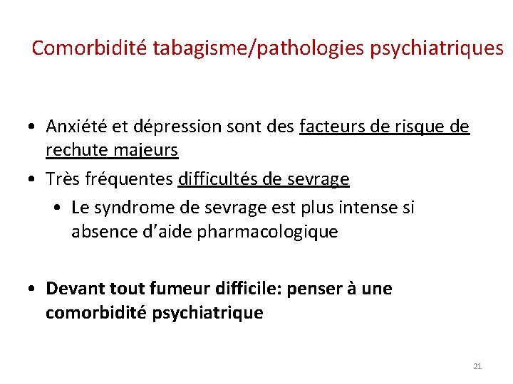 Comorbidité tabagisme/pathologies psychiatriques • Anxiété et dépression sont des facteurs de risque de rechute