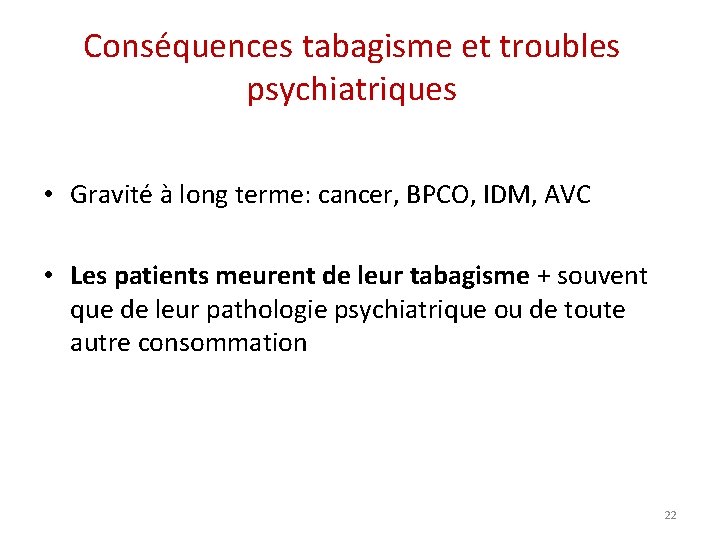 Conséquences tabagisme et troubles psychiatriques • Gravité à long terme: cancer, BPCO, IDM, AVC