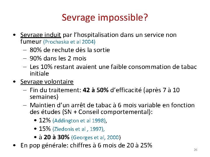 Sevrage impossible? • Sevrage induit par l’hospitalisation dans un service non fumeur (Prochaska et