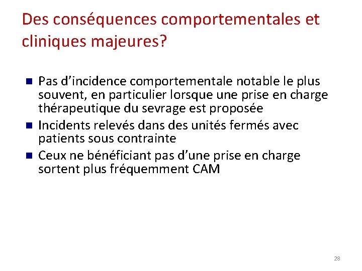 Des conséquences comportementales et cliniques majeures? Pas d’incidence comportementale notable le plus souvent, en