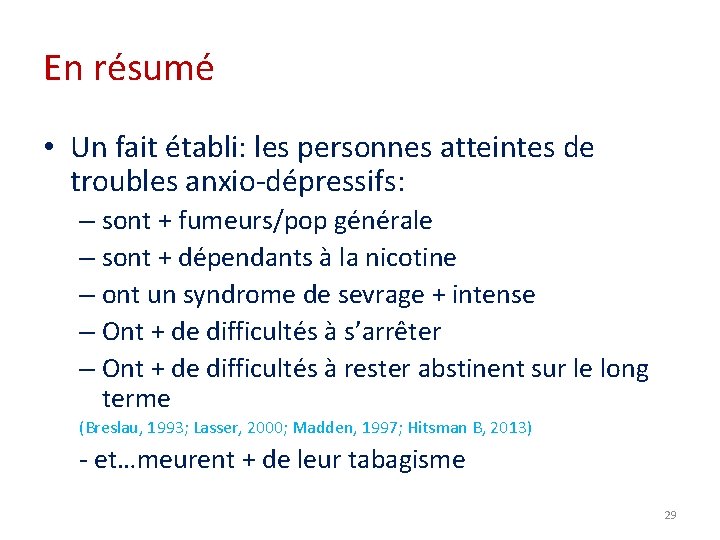 En résumé • Un fait établi: les personnes atteintes de troubles anxio-dépressifs: – sont