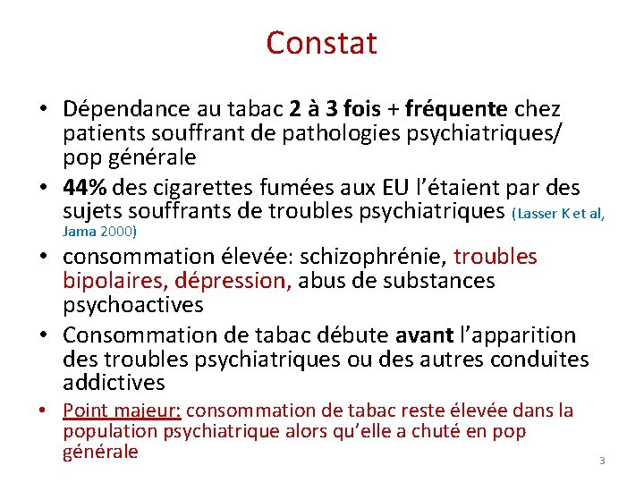 Constat • Dépendance au tabac 2 à 3 fois + fréquente chez patients souffrant