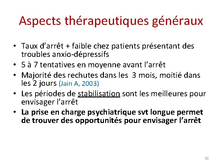 Aspects thérapeutiques généraux • Taux d’arrêt + faible chez patients présentant des troubles anxio-dépressifs