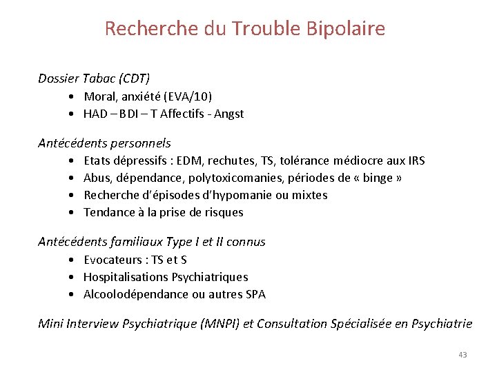 Recherche du Trouble Bipolaire Dossier Tabac (CDT) • Moral, anxiété (EVA/10) • HAD –