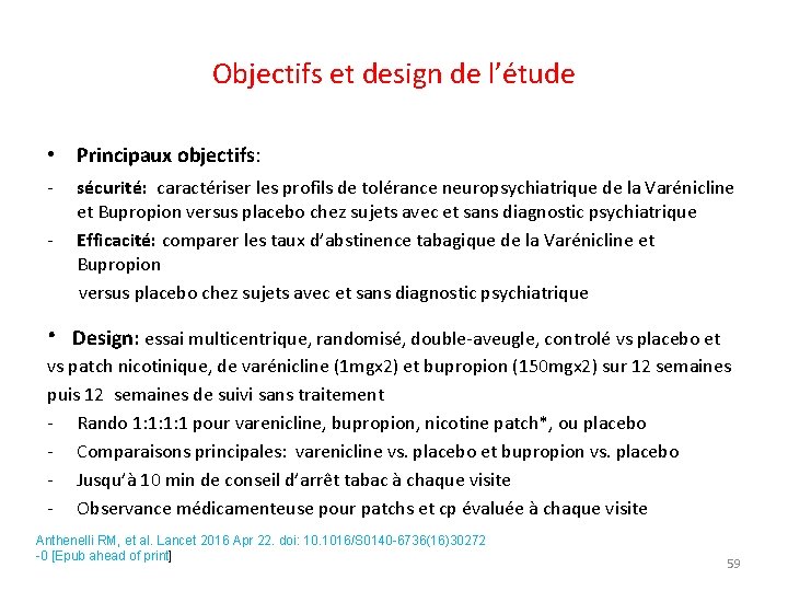 Objectifs et design de l’étude • Principaux objectifs: - sécurité: caractériser les profils de