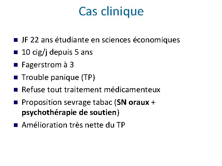 Cas clinique JF 22 ans étudiante en sciences économiques 10 cig/j depuis 5 ans