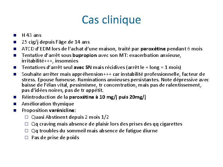 Cas clinique H 43 ans 25 cig/j depuis l’âge de 14 ans ATCD d’EDM