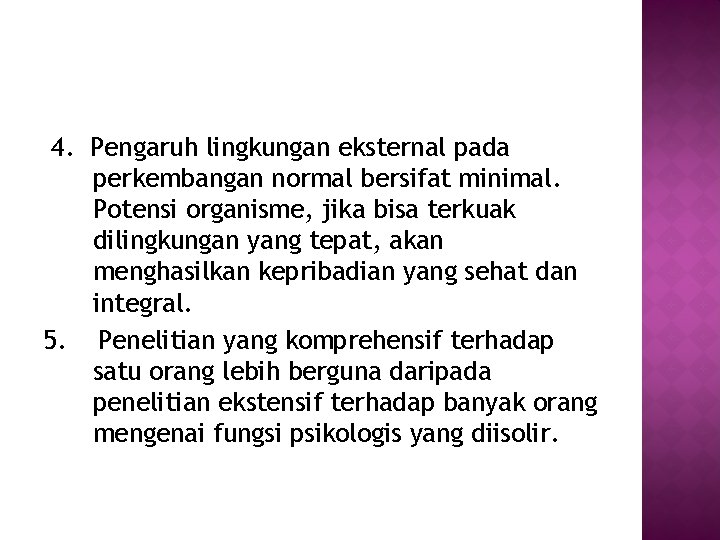  4. Pengaruh lingkungan eksternal pada perkembangan normal bersifat minimal. Potensi organisme, jika bisa