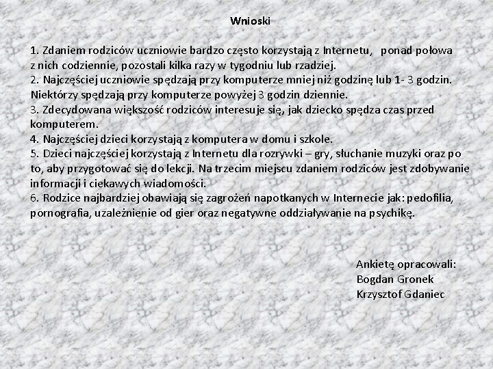 Wnioski 1. Zdaniem rodziców uczniowie bardzo często korzystają z Internetu, ponad połowa z nich