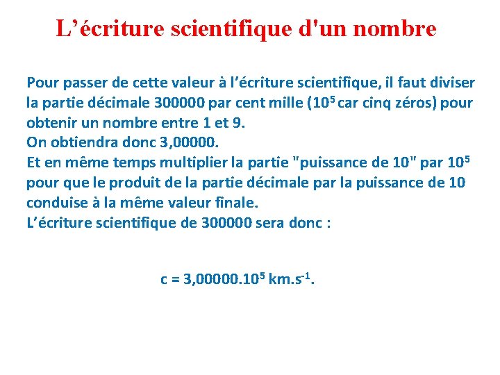 L’écriture scientifique d'un nombre Pour passer de cette valeur à l’écriture scientifique, il faut