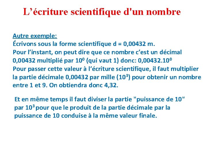 L’écriture scientifique d'un nombre Autre exemple: Écrivons sous la forme scientifique d = 0,