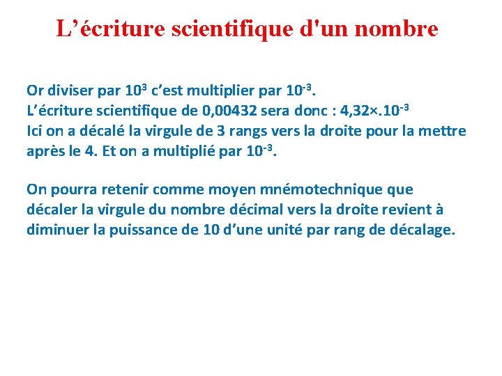L’écriture scientifique d'un nombre Or diviser par 103 c’est multiplier par 10 -3. L’écriture