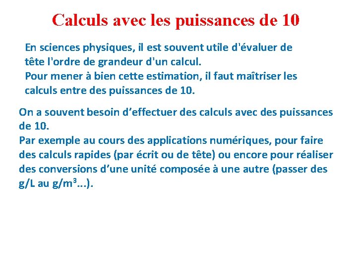 Calculs avec les puissances de 10 En sciences physiques, il est souvent utile d'évaluer