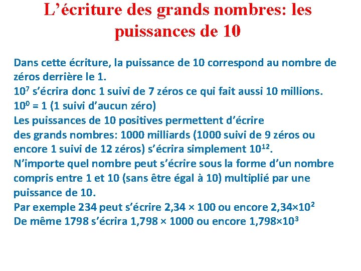 L’écriture des grands nombres: les puissances de 10 Dans cette écriture, la puissance de