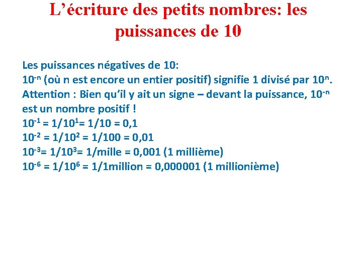 L’écriture des petits nombres: les puissances de 10 Les puissances négatives de 10: 10