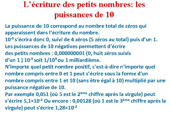 L’écriture des petits nombres: les puissances de 10 La puissance de 10 correspond au