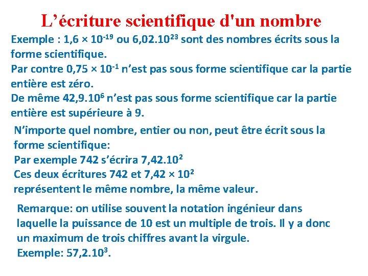 L’écriture scientifique d'un nombre Exemple : 1, 6 × 10 -19 ou 6, 02.