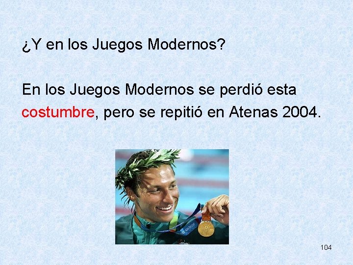  ¿Y en los Juegos Modernos? En los Juegos Modernos se perdió esta costumbre,