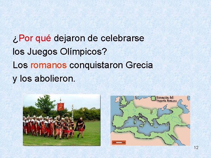  ¿Por qué dejaron de celebrarse los Juegos Olímpicos? Los romanos conquistaron Grecia y