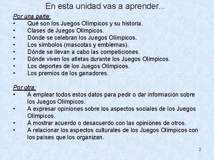 En esta unidad vas a aprender. . . Por una parte: • Qué son