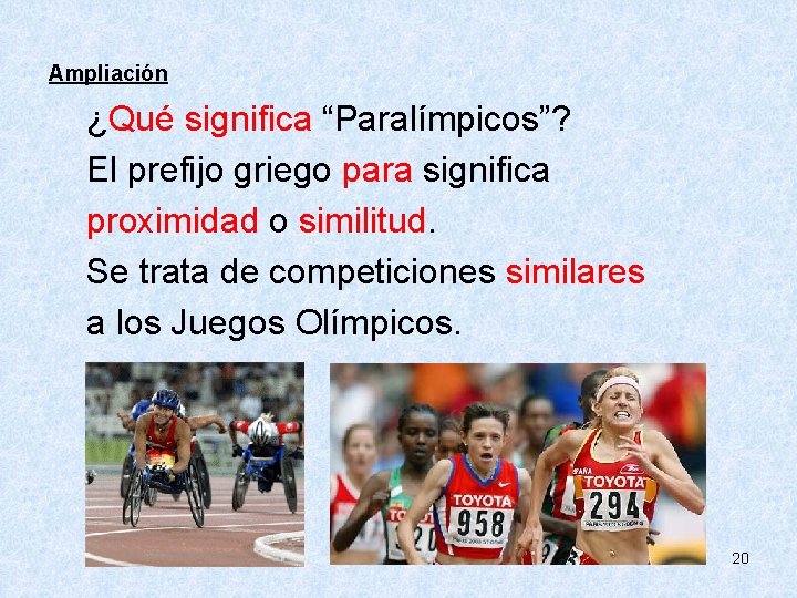 Ampliación ¿Qué significa “Paralímpicos”? El prefijo griego para significa proximidad o similitud. Se trata