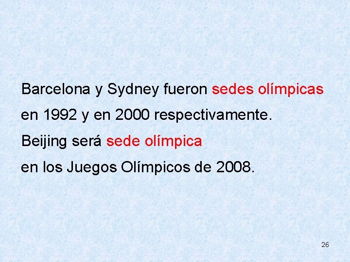  Barcelona y Sydney fueron sedes olímpicas en 1992 y en 2000 respectivamente. Beijing