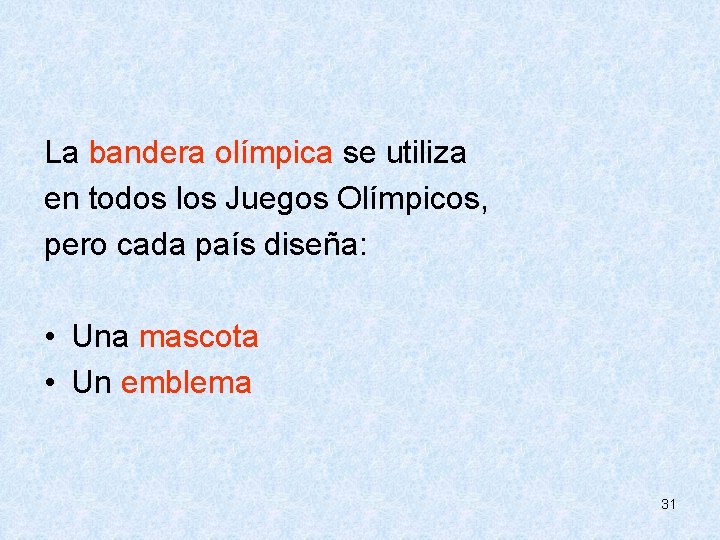  La bandera olímpica se utiliza en todos los Juegos Olímpicos, pero cada país
