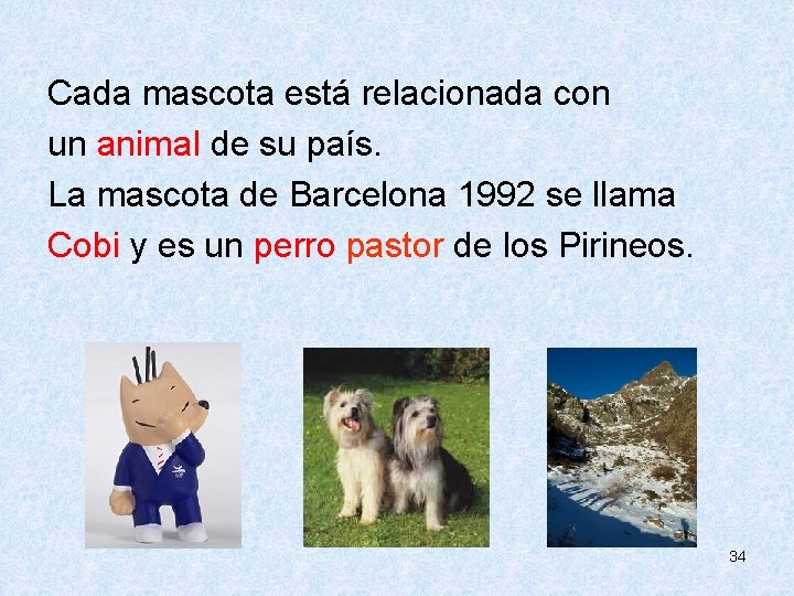  Cada mascota está relacionada con un animal de su país. La mascota de