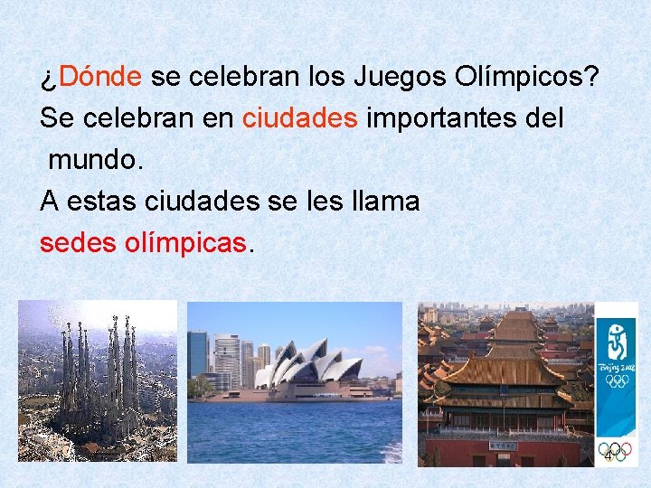  ¿Dónde se celebran los Juegos Olímpicos? Se celebran en ciudades importantes del mundo.
