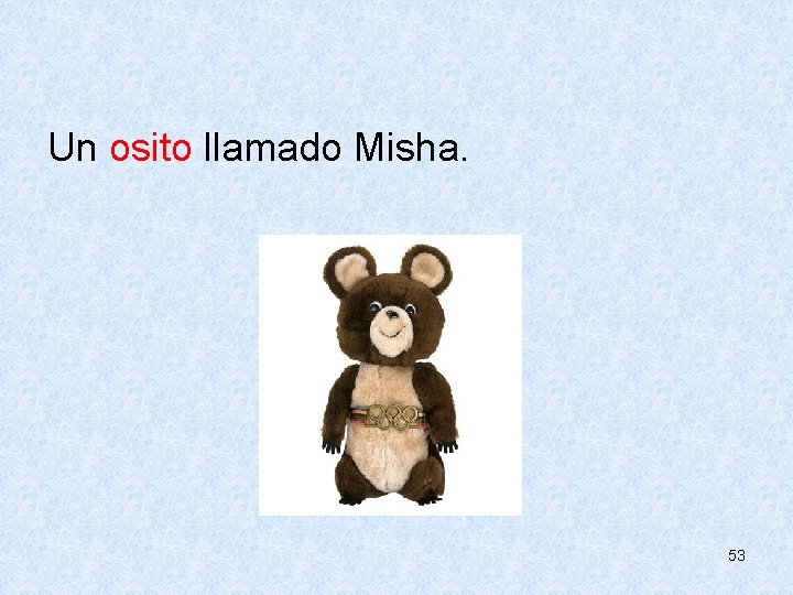  Un osito llamado Misha. 53 