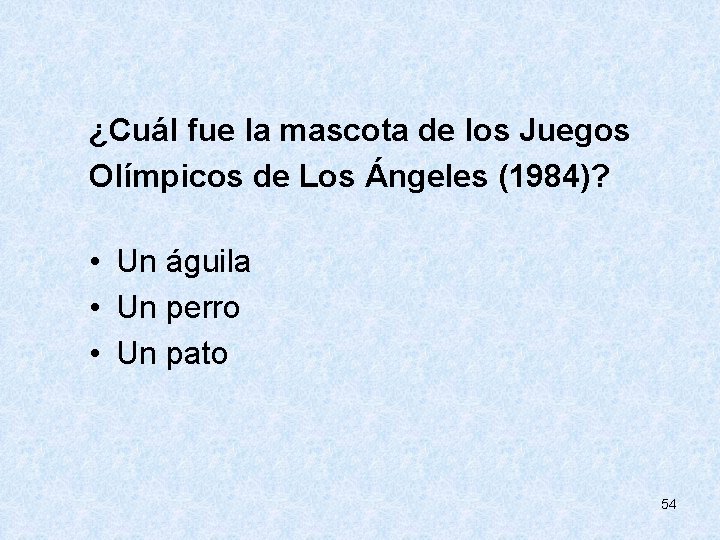  de los Juegos ¿Cuál fue la mascota Olímpicos de Los Ángeles (1984)? •