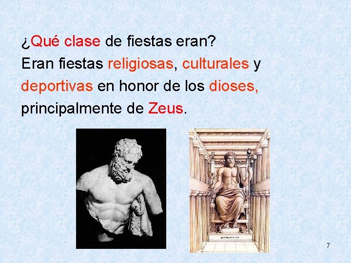  ¿Qué clase de fiestas eran? Eran fiestas religiosas, culturales y deportivas en honor