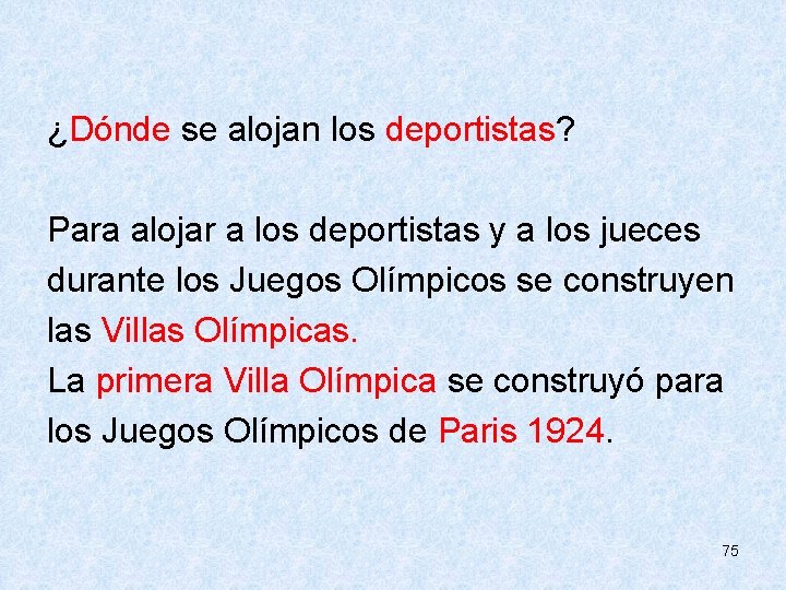  ¿Dónde se alojan los deportistas? Para alojar a los deportistas y a los