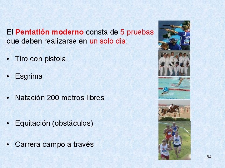  El Pentatlón moderno consta de 5 pruebas que deben realizarse en un solo