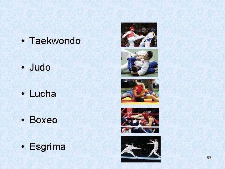  • Taekwondo • Judo • Lucha • Boxeo • Esgrima 87 