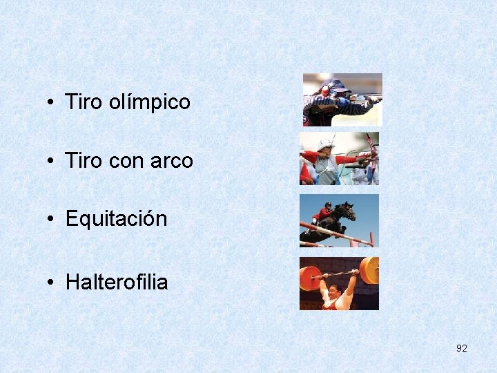  • Tiro olímpico • Tiro con arco • Equitación • Halterofilia 92 