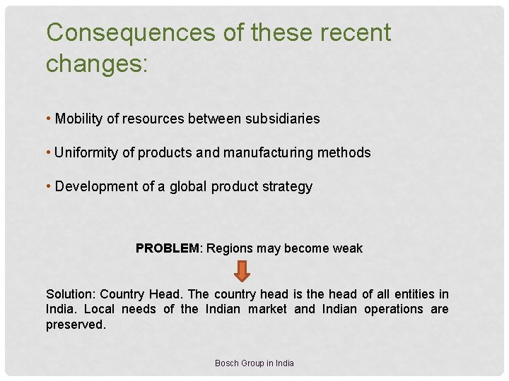 Consequences of these recent changes: • Mobility of resources between subsidiaries • Uniformity of
