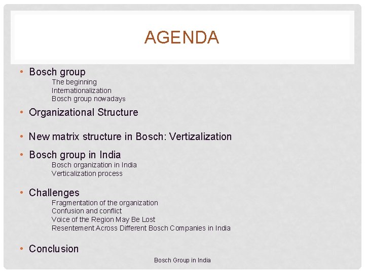 AGENDA • Bosch group The beginning Internationalization Bosch group nowadays • Organizational Structure •