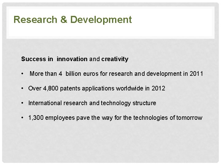 Research & Development Success in innovation and creativity • More than 4 billion euros