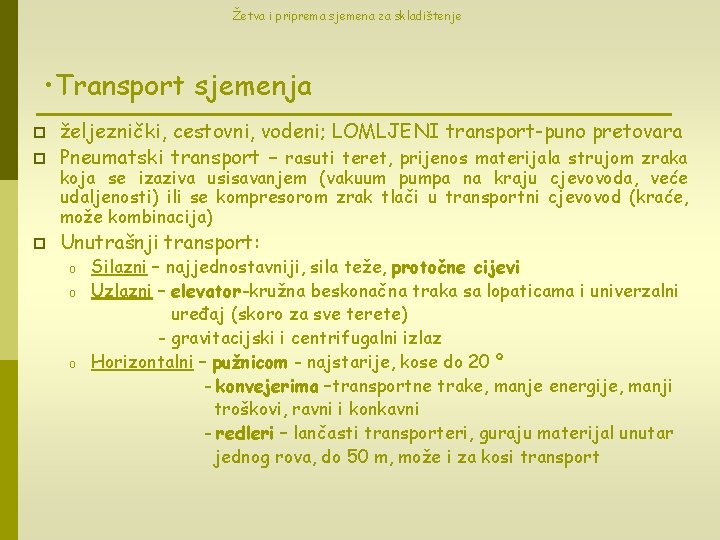 Žetva i priprema sjemena za skladištenje • Transport sjemenja p željeznički, cestovni, vodeni; LOMLJENI