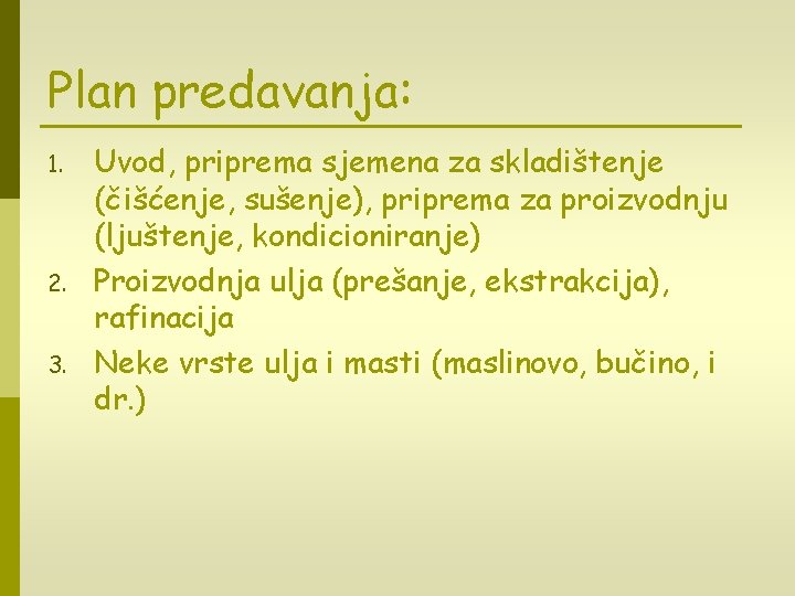 Plan predavanja: 1. 2. 3. Uvod, priprema sjemena za skladištenje (čišćenje, sušenje), priprema za