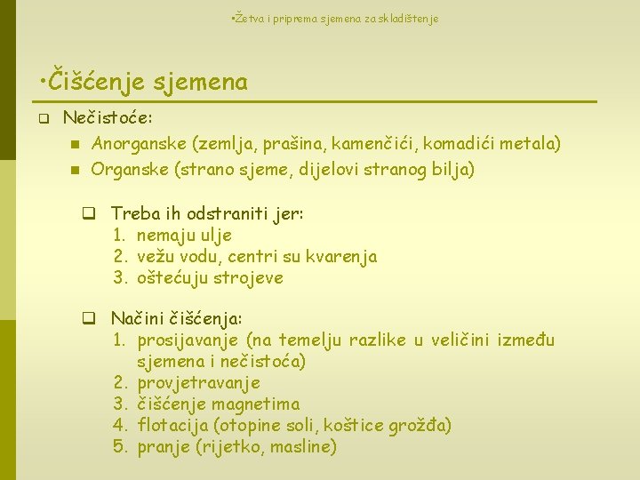  • Žetva i priprema sjemena za skladištenje • Čišćenje sjemena q Nečistoće: n