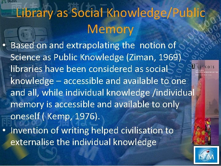 Library as Social Knowledge/Public Memory • Based on and extrapolating the notion of Science