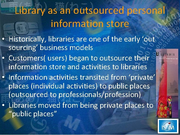 Library as an outsourced personal information store • Historically, libraries are one of the