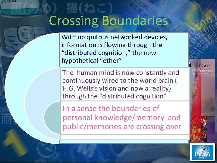 Crossing Boundaries With ubiquitous networked devices, information is flowing through the “distributed cognition, ”