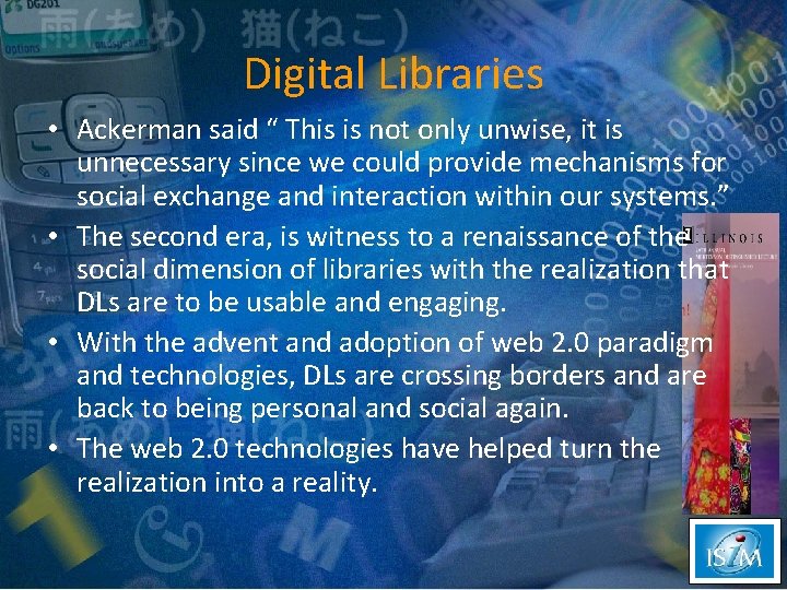 Digital Libraries • Ackerman said “ This is not only unwise, it is unnecessary