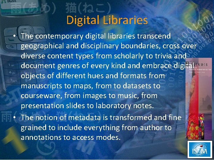 Digital Libraries • The contemporary digital libraries transcend geographical and disciplinary boundaries, cross over