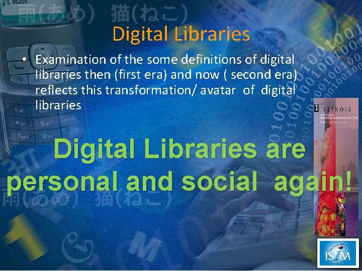 Digital Libraries • Examination of the some definitions of digital libraries then (first era)